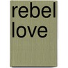 Rebel Love by Merritt Jackie
