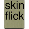 Skin Flick door Norm Foster