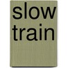 Slow Train door Dee Shemma