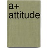 A+ Attitude door Stephanie Perry Perry Moore