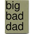Big Bad Dad