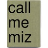 Call Me Miz door Gem Sivad