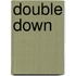 Double Down