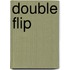 Double Flip