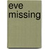 Eve Missing