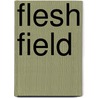 Flesh Field door Metin Vardar