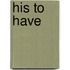 His to Have