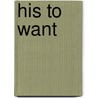 His to Want by Sable Grey