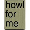 Howl for Me door Dana Marie Bell