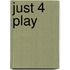 Just 4 Play
