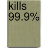 Kills 99.9% door Patrick Ottuso