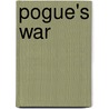 Pogue's War by Professor Forrest C. Pogue