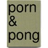 Porn & Pong