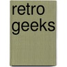 Retro Geeks by Keana Texeira