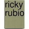Ricky Rubio door Belmont and Belcourt and Be Biographies