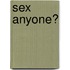 Sex Anyone?