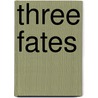 Three Fates door Mary Calmes
