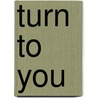 Turn to You door Claire Matthews