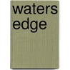 Waters Edge by Anne Schraff