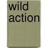 Wild Action door Dawn Stewardson