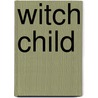Witch Child door Elizabeth Lloyd