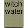 Witch Water by Jr Capt Edward Lee