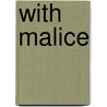 With Malice by Rachel Lee