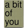 A Bit of You by Bailey Bradford
