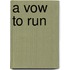 A Vow to Run