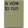 A Vow to Run by Larry Rios