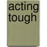 Acting Tough by Landon Dixon