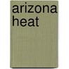 Arizona Heat door Jennifer Greene