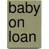 Baby on Loan door Liz Fielding