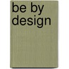 Be by Design by Christine Mckee