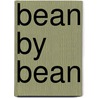 Bean by Bean by Crescent Dragonwagon