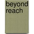 Beyond Reach