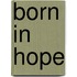 Born in Hope