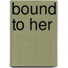 Bound to Her door Sascha Illyvich