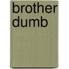 Brother Dumb door Sky Gilbert