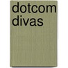 Dotcom Divas by Carlassare