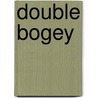 Double Bogey door Ken Spargo