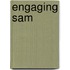 Engaging Sam