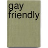 Gay Friendly door Kim Dare