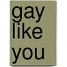 Gay Like You door Kim Dare
