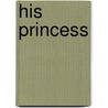 His Princess door Kiru Taye