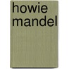 Howie Mandel door Belmont and Belcourt and Be Biographies