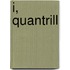 I, Quantrill