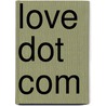 Love Dot Com door Julia Talbot