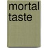 Mortal Taste