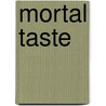 Mortal Taste door J M. Gregson